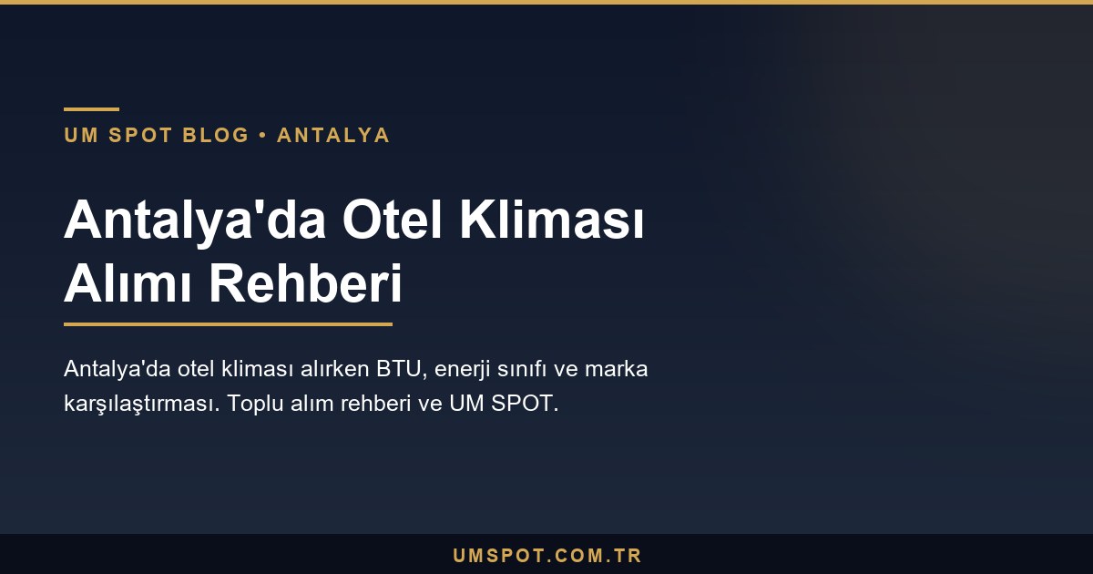 antalya otel klimasi alim — UM SPOT Antalya