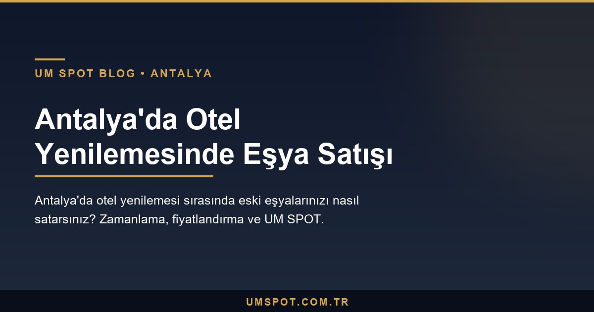 antalya otel yenileme satis — UM SPOT Antalya