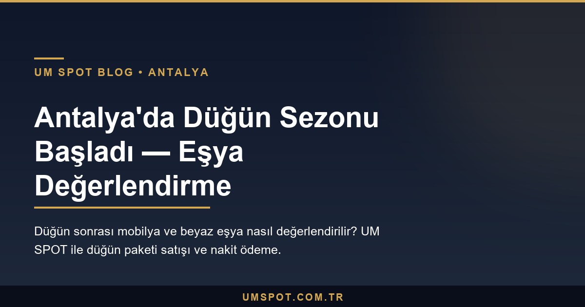 dugun sonrasi esya degerlendirme — UM SPOT Antalya