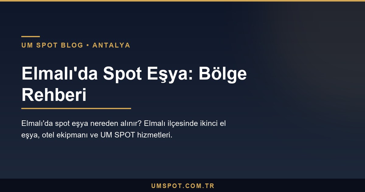 elmali spot esya rehberi — UM SPOT Antalya