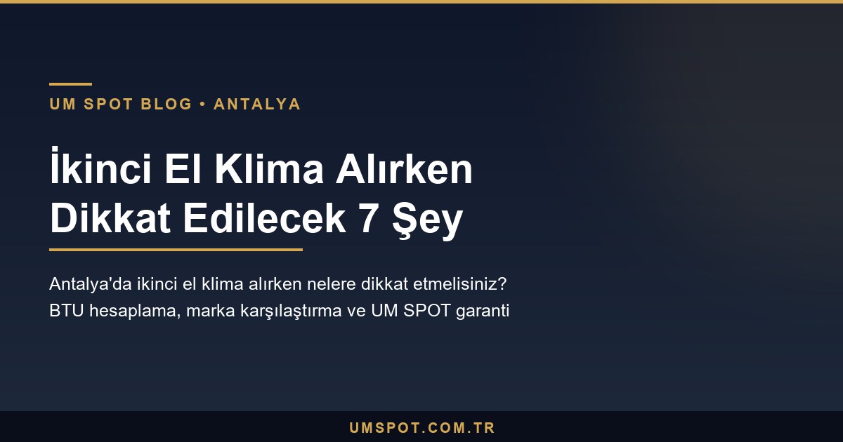 ikinci el klima rehberi — UM SPOT Antalya