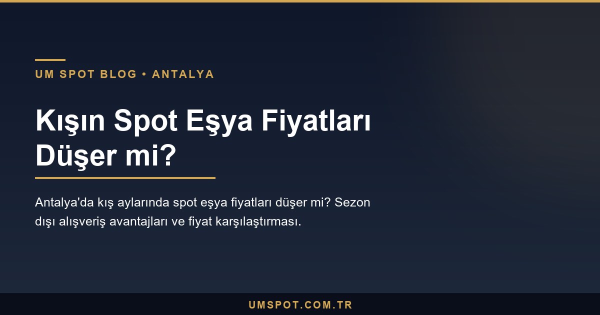 kis spot fiyatlari — UM SPOT Antalya