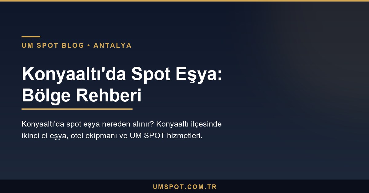 konyaalti spot esya rehberi — UM SPOT Antalya