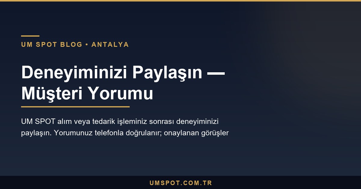 musteri yorumu ekle — UM SPOT Antalya