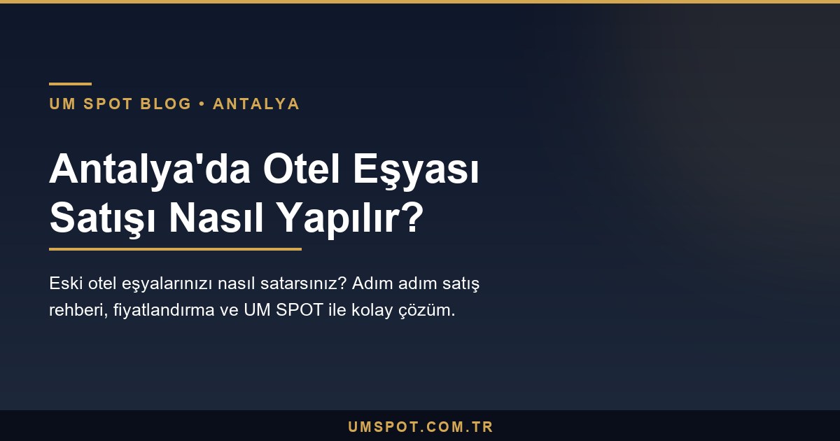 otel esyasi satis nasil yapilir — UM SPOT Antalya