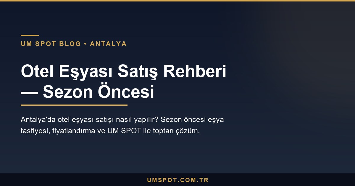 otel esyasi satis rehberi — UM SPOT Antalya