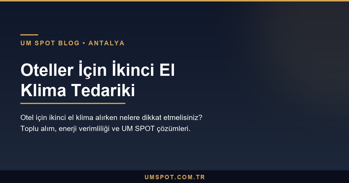 oteller icin ikinci el klima — UM SPOT Antalya
