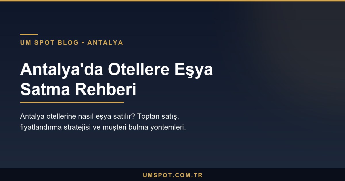 otellere esya satma rehberi — UM SPOT Antalya