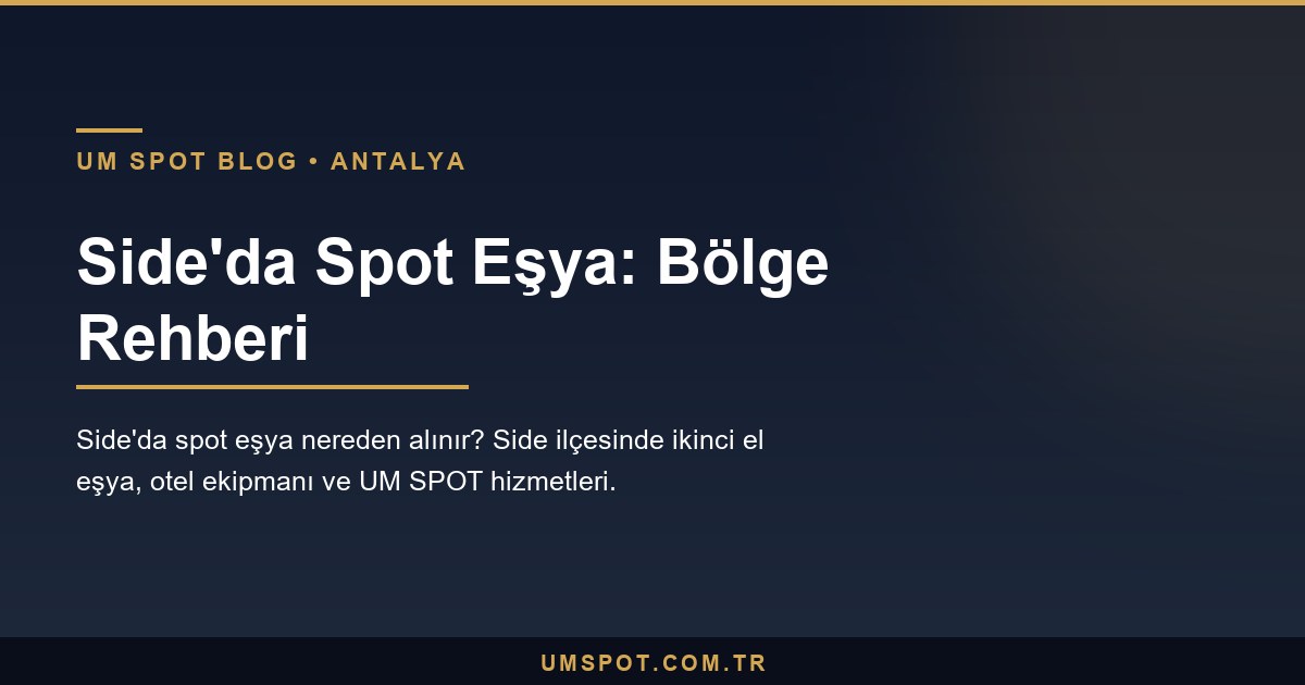 side spot esya rehberi — UM SPOT Antalya